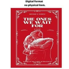 The Ones We Wait For: A Novel, Michael V. Ivanov 2026